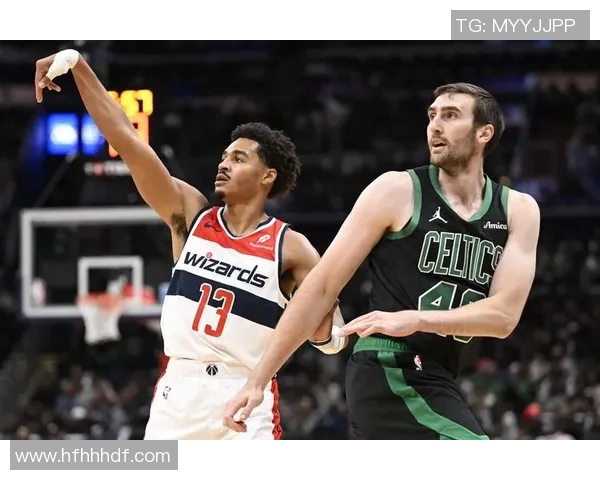 凯尔特人对阵奇才精彩比赛录像回放全程回顾与分析