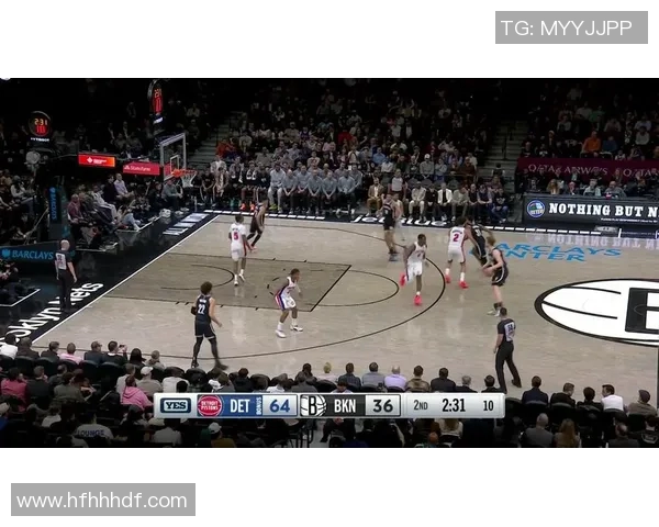 篮网与活塞激战正酣NBA直播精彩瞬间回顾与分析